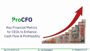 Key Financial Metrics every CEO must track to Boost cash flow and profitability